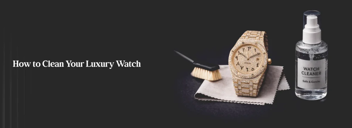 How to Clean Your Luxury Watch